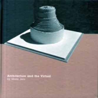 Architecture and the Virtual