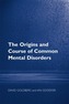 The Origins and Course of Common Mental Disorders