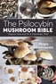 The Psilocybin Mushroom Bible