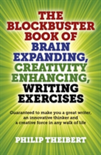 The Blockbuster Book of Brain Expanding, Creativity Enhancing, Writing Exercises