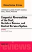 Congenital Abnormalities of the Skull, Vertebral Column, and Central Nervous System, An Issue of Veterinary Clinics of N