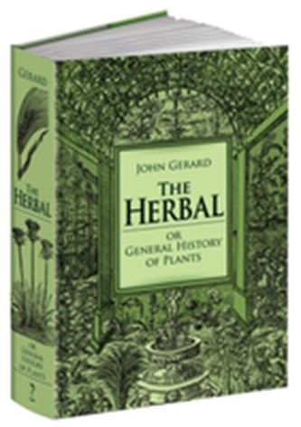 The Herbal or General History of Plants: The Complete 1633 Edition as Revised and Enlarged by Thomas Johnson