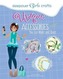 Sleepover Girls Crafts: Unique Accessories You Can Make and Share