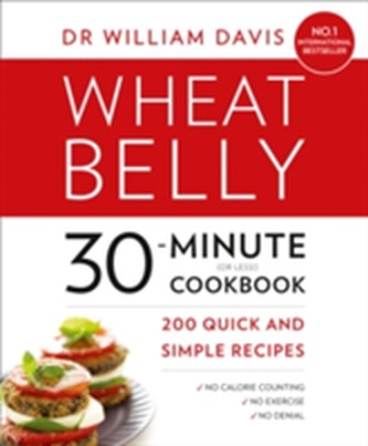 Wheat Belly 30-Minute (or Less!) Cookbook