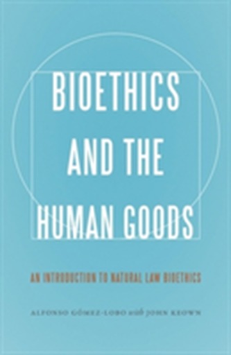Bioethics and the Human Goods