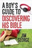 BOYS GUIDE TO DISCOVERING HIS BIBLE A