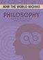 How the World Works: Philosophy