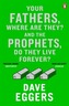 Your Fathers, Where Are They? And the Prophets, Do They Live Forever?