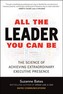 All the Leader You Can Be: The Science of Achieving Extraordinary Executive Presence