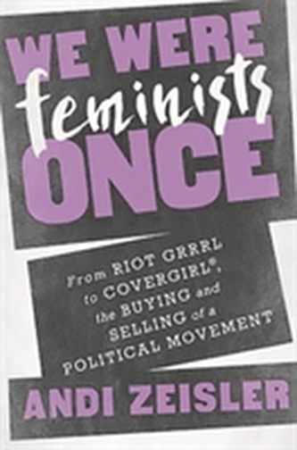 We Were Feminists Once