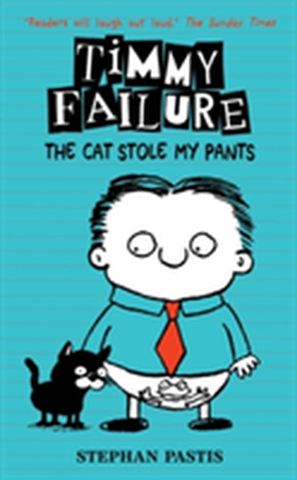 Timmy Failure: The Cat Stole My Pants