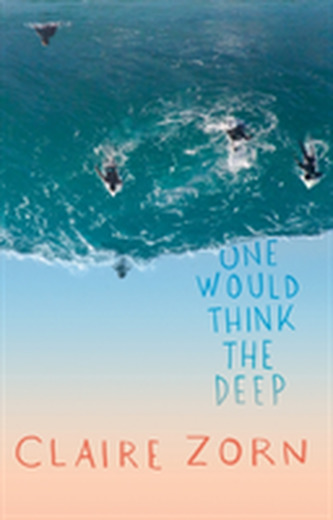 One Would Think the Deep