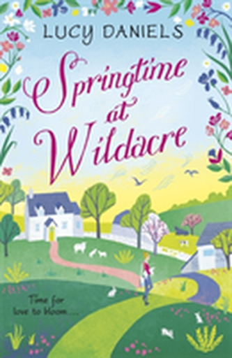 Springtime at Wildacre: love is in the air in this gorgeously uplifting, feel-good romance