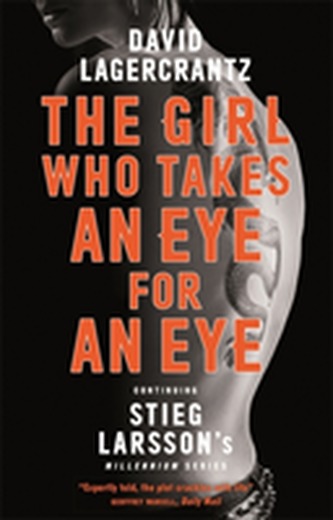 The Girl Who Takes an Eye for an Eye: Continuing Stieg Larsson's Millennium Series