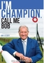 I'm Champion, Call Me Bob