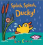 Splish, Splash, Ducky!