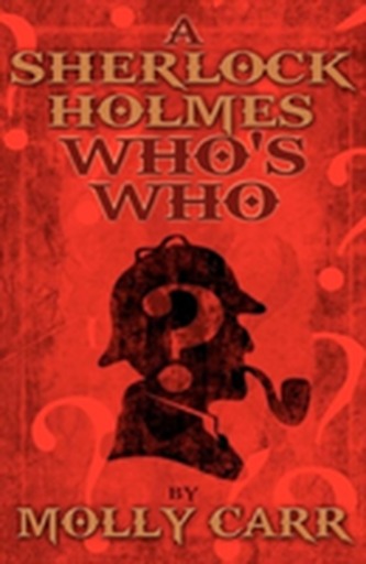 A Sherlock Holmes Who's Who (With of Course Dr. Watson)
