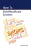 How to Build Healthcare Systems