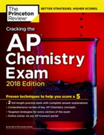 Cracking the AP Chemistry Exam, 2018 Edition