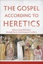 The Gospel According to Heretics