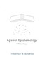 Against Epistemology - a Metacritique