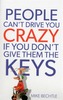 People Can't Drive You Crazy If You Don't Give Them the Keys
