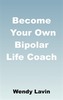 Become Your Own Bipolar Life Coach