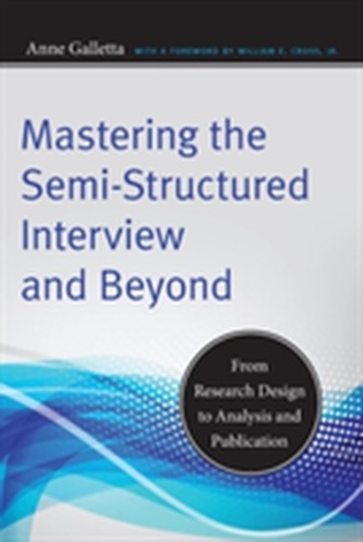 Mastering the Semi-Structured Interview and Beyond