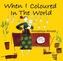 When I Coloured in the World