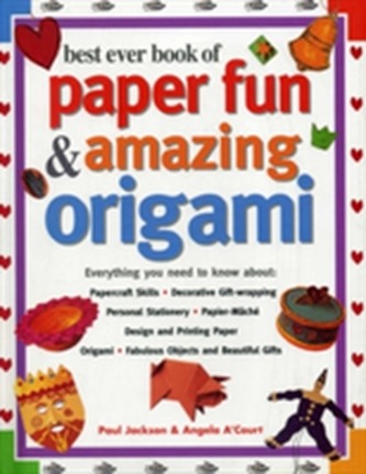 Best Ever Book of Paper Fun & Amazing Origami