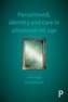 Personhood, identity and care in advanced old age