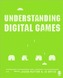 Understanding Digital Games
