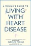 A Woman's Guide to Living with Heart Disease