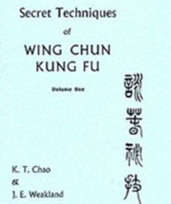 Secret Techniques Of Wing Chun Kung Fu Volume 1