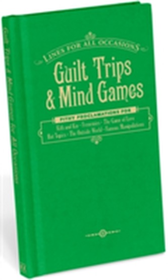 Guilt Trips & Mind Games for All Occasions