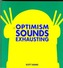 Optimism Sounds Exhausting