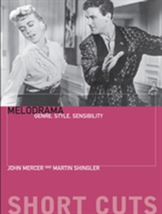 Melodrama - Genre, Style and Sensibility