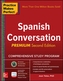 Practice Makes Perfect: Spanish Conversation, Premium Second Edition