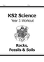 KS2 Science Year Three Workout: Rocks, Fossils & Soils