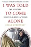 I Was Told To Come Alone