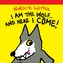 I am the Wolf and Here I Come!