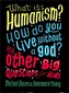 What is Humanism? How do you live without a god? And Other Big Questions for Kids