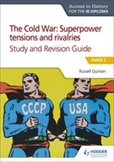 Access to History for the IB Diploma: The Cold War: Superpower tensions and rivalries (20th century) Study and Revision