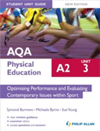 AQA A2 Physical Education Student Unit Guide New Edition: Unit 3 Optimising Performance and Evaluating Contemporary Issu