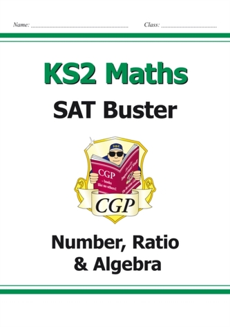 KS2 Maths SAT Buster: Number, Ratio & Algebra (for tests in 2018 and beyond)