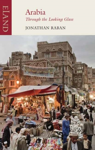 Jonathan Raban, Arabia through the Looking Glass