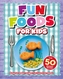 Fun Foods for Kids