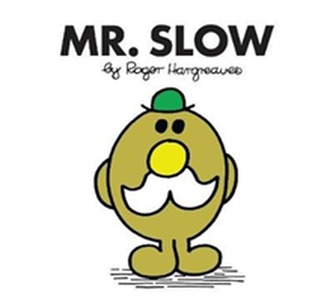 Mr. Slow Mr. Slow