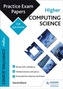 Higher Computing Science: Practice Papers for the SQA Exams