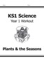 KS1 Science Year One Workout: Plants & the Seasons